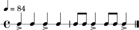 \new RhythmicStaff {
\time 4/4
\tempo 4 = 84
c4-> c4 c4-> c4 | c8 c8 c4-> c8 c8 c4-> \bar "|."
}
