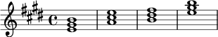 \version "2.24.0"
\relative c' {
\key e \major
\time 4/4
<e gis b>1 |
<a cis e>1 |
<b dis fis>1 |
<e gis b>1 |
}