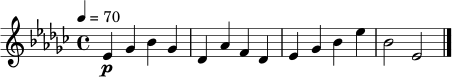 \relative c' {
\key ees \minor
\time 4/4
\tempo 4 = 70
ees4\p ges bes ges |
des4 aes' f des |
ees4 ges bes ees |
bes2 ees,2 \bar "|."
}