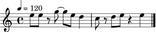 \relative c'' {
\time 4/4
\tempo 4 = 120
e8 e r g~ g e d4 |
c8 r d e r4 e |
\bar "|."
}