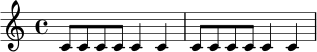 \relative c' {
\time 4/4
c8 c c c c4 c |
c8 c c c c4 c |
}