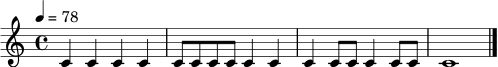 
\relative c' {
\tempo 4 = 78
\time 4/4
c4 c c c |
c8 c c c c4 c |
c4 c8 c c4 c8 c |
c1 |
\bar "|."
}
