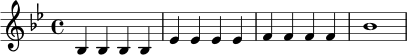 \relative c' {
\key bes \major
\time 4/4
bes4 bes bes bes |
ees4 ees ees ees |
f4 f f f |
bes1
}
