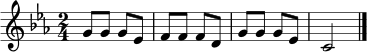 \relative c'' { \key c \minor \time 2/4 g8 g g ees | f f f d | g g g ees | c2 \bar "|." }