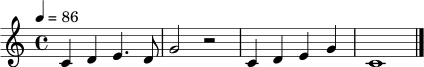 \relative c' {
\clef treble
\key c \major
\time 4/4
\tempo 4 = 86
c4 d e4. d8 | g2 r2 |
c,4 d e g | c,1
\bar "|."
}