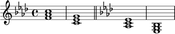 
\relative c' {
  \time 4/4
  \key f \minor
  <f aes c>1 |
  <c ees g>1 |
  \bar "||"
  \key aes \major
  <aes c ees>1 |
  <ees g bes>1 |
}
