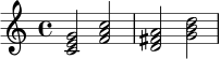 \relative c' {
\time 4/4
<c e g>2 <f a c> |
<d fis a>2 <g b d> |
}