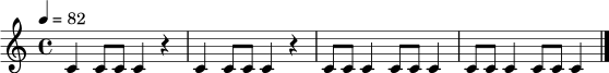 \relative c' {
\time 4/4
\tempo 4 = 82
c4 c8 c c4 r4 | c4 c8 c c4 r4 | c8 c c4 c8 c c4 | c8 c c4 c8 c c4 \bar "|."
}
