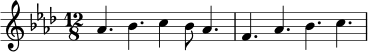 \relative c'' {
\time 12/8
\key aes \major
aes4. bes c4 bes8 aes4. |
f4. aes bes c |
}