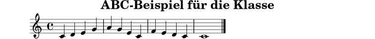 
X:1
T:ABC-Beispiel für die Klasse
M:4/4
L:1/4
K:C
C D E G | A G E C | F E D C | C4 |]

