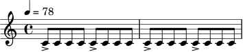 \version "2.24.0"
\header { tagline = ##f }
\relative c' {
\time 4/4
\tempo 4 = 78
c8-> c c c c-> c c c |
c8-> c c c c-> c c c |
}