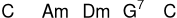 
\new ChordNames \chordmode {
  c1 a:m d:m g:7 c1
}
