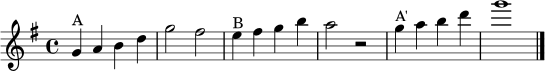 \relative c'' {
\clef treble
\key g \major
\time 4/4
g4^\markup { "A" } a b d | g2 fis |
e4^\markup { "B" } fis g b | a2 r |
g4^\markup { "A'" } a b d | g1 \bar "|."
}