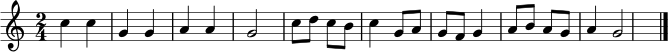 \relative c'' { \key c \major \time 2/4 c4 c | g g | a a | g2 | c8 d c b c4 | g8 a g f g4 | a8 b a g a4 | g2 \bar "|." }