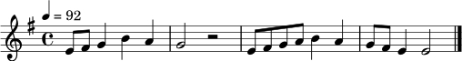 \relative c' {
\clef treble
\key e \minor
\time 4/4
\tempo 4 = 92
e8 fis g4 b4 a | g2 r2 |
e8 fis g a b4 a | g8 fis e4 e2
\bar "|."
}