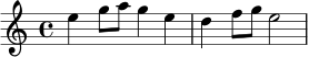 \relative c'' {
\key c \major
\time 4/4
e4 g8 a g4 e |
d4 f8 g e2 |
}