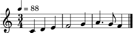 \relative c' {
\time 3/4
\tempo 4 = 88
c4 d4 e4 \bar "|"
f2 g4 \bar "|"
a4. g8 f4 \bar "|."
}