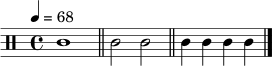 \relative c' { \clef percussion \time 4/4 \tempo 4 = 68 c1 \bar "||" c2 c2 \bar "||" c4 c4 c4 c4 \bar "|." }