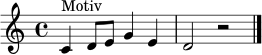 \relative c' {
\clef treble
\key c \major
\time 4/4
c4^"Motiv" d8 e g4 e | d2 r2 \bar "|."
}