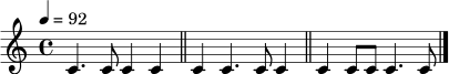 \relative c' {
\clef treble
\time 4/4
\tempo 4 = 92
c4. c8 c4 c4 \bar "||"
c4 c4. c8 c4 \bar "||"
c4 c8 c8 c4. c8 \bar "|."
}