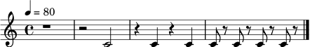 \relative c' {
\time 4/4
\tempo 4 = 80
r1 \bar "|"
r2 c2 \bar "|"
r4 c4 r4 c4 \bar "|"
c8 r8 c8 r8 c8 r8 c8 r8 \bar "|."
}