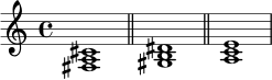 {
\time 4/4
<fis a cis'>1
\bar "||"
<gis b dis'>1
\bar "||"
<a c' e'>1
}