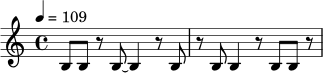 
\relative c' {
  \tempo 4 = 109
  \time 4/4
  b8 b r b~ b4 r8 b | r8 b b4 r8 b b r |
}
