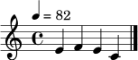 
\relative c' { \tempo 4 = 82 \clef treble \key c \major \time 4/4 e4 f e c \bar "|." }
