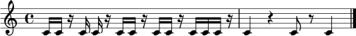 \relative c' {
\clef treble
\time 4/4
c16 c16 r16 c16 c16 r16 c16 c16 r16 c16 c16 r16 c16 c16 c16 r16 |
c4 r4 c8 r8 c4 \bar "|."
}
