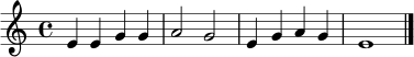 \relative c' {
\time 4/4
\key c \major
e4 e g g |
a2 g2 |
e4 g a g |
e1 |
\bar "|."
}