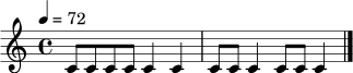 
\relative c' { \tempo 4 = 72 \time 4/4 c8 c c c c4 c4 | c8 c c4 c8 c c4 \bar "|." }

