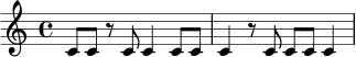 \relative c' {
\time 4/4
c8 c r c c4 c8 c | c4 r8 c c8 c c4 |
}