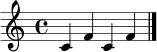 \relative c' { \clef treble \time 4/4 c4 f4 c4 f4 \bar "|." }