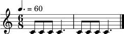 \relative c' { \tempo 4.=60 \time 6/8 c8 c c c4. | c8 c c c4. \bar "|." }