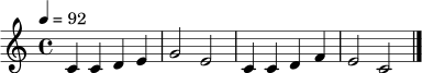 \relative c' { \tempo 4 = 92 \clef treble \key c \major \time 4/4 c4 c d e | g2 e2 | c4 c d f | e2 c2 | \bar "|." }
