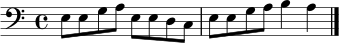 
\relative c { \clef bass \time 4/4 e8 e g a e e d c e e g a b4 a \bar "|." }
