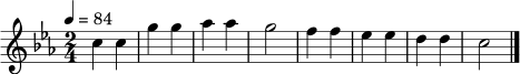 \relative c'' {
\time 2/4
\key c \minor
\tempo 4 = 84
c4 c | g'4 g | aes4 aes | g2 |
f4 f | ees4 ees | d4 d | c2 \bar "|."
}