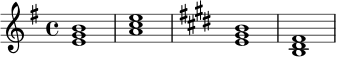 \relative c' {
\time 4/4
\key e \minor
<e g b>1 |
<a c e>1 |
\key e \major
<e gis b>1 |
<b dis fis>1 |
}
