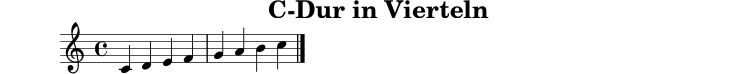 
X:1
T:C-Dur in Vierteln
M:4/4
L:1/4
K:C
C D E F | G A B c |]
