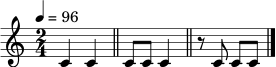 \relative c' {
\clef treble
\time 2/4
\tempo 4 = 96
c4 c4 \bar "||"
c8 c8 c4 \bar "||"
r8 c8 c8 c8 \bar "|."
}
