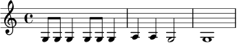 \relative c' { \clef treble \time 4/4 g8 g g4 g8 g g4 | a4 a g2 | g1 }
