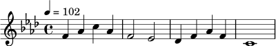 
\relative c' {
  \key f \minor
  \time 4/4
  \tempo 4 = 102
  f4 aes c aes | f2 ees |
  des4 f aes f | c1
}
