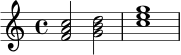 
\relative c' {
  \key c \major
  \time 4/4
  <f a c>2 <g b d> | <c e g>1 |
}

