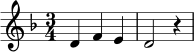 \relative c' {
\clef treble
\key d \minor
\time 3/4
d4 f e | d2 r4
}
