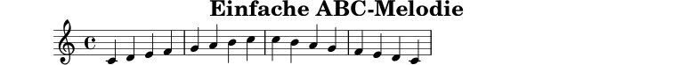 X:1
T:Einfache ABC-Melodie
M:4/4
L:1/4
K:C
C D E F|G A B c|c B A G|F E D C|