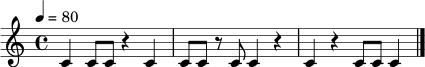 \relative c' { \tempo 4 = 80 \time 4/4 c4 c8 c r4 c4 | c8 c r8 c c4 r4 | c4 r4 c8 c c4 \bar "|." }