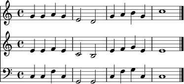 <<
\new Staff {
\relative c'' {
\time 4/4
\key c \major
g4 g a g | e2 d | g4 a b g | c1 \bar "|."
}
}
\new Staff {
\relative c' {
\time 4/4
\key c \major
e4 e f e | c2 b | e4 f g e | e1
}
}
\new Staff {
\clef bass
\relative c {
\time 4/4
\key c \major
c4 c f c | g2 g | c4 f g c, | c1
}
}
>>