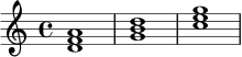 
\relative c' {
\key c \major
\time 4/4
<d f a>1 |
<g b d>1 |
<c e g>1
}
