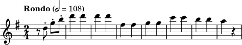 
\relative c'' {
  \key g \major
  \time 2/4
  \set Staff.midiInstrument = "string ensemble 1"
  \tempo "Rondo" 2 = 108
  \partial 2 r8 d-. g-. b-. |
  d4 d |
  d4 d |
  fis,4 fis |
  g4 g |
  c4 c |
  b4 b |
  a4 r |
}

