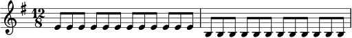 \relative c' {
\time 12/8
\key e \minor
e8 e e e e e e e e e e e |
b8 b b b b b b b b b b b |
}